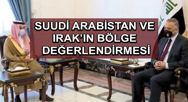 Suudi Arabistan ve Irak’ın bölge değerlendirmesi