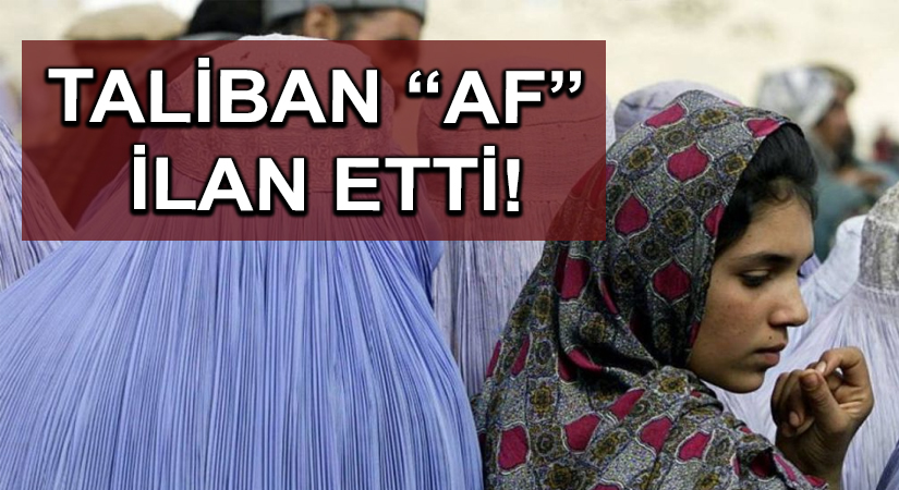 Taliban “af” ilan etti!