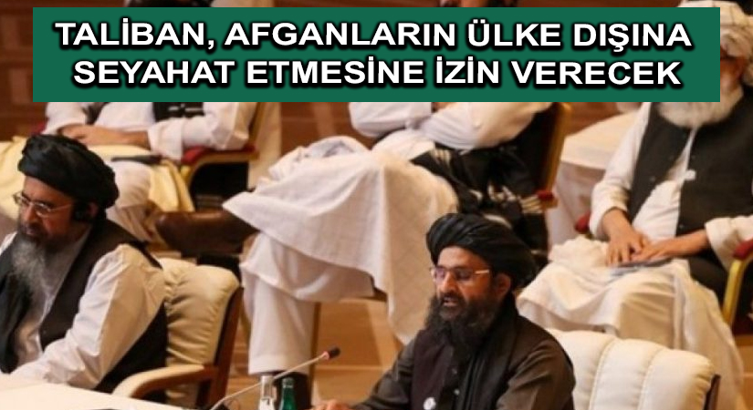 Taliban, Afganların ülke dışına seyahat etmesine izin verecek