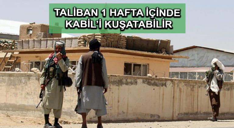 Taliban 1 hafta içinde Kabil’i kuşatabilir