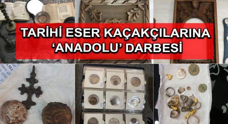 Tarihi eser kaçakçılarına ‘Anadolu’ darbesi