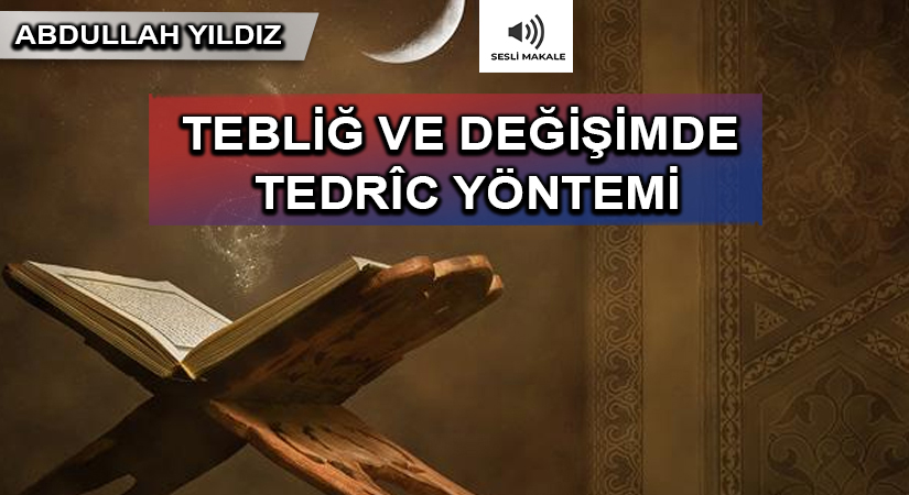 TEBLİĞ VE DEĞİŞİMDE TEDRÎC YÖNTEMİ