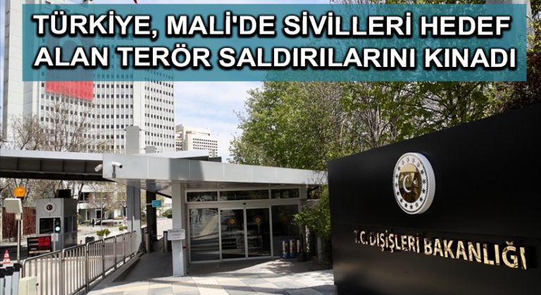 Türkiye, Mali’de sivilleri hedef alan terör saldırılarını kınadı