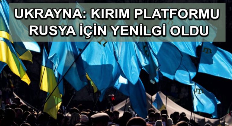 Ukrayna: Kırım Platformu Rusya için yenilgi oldu
