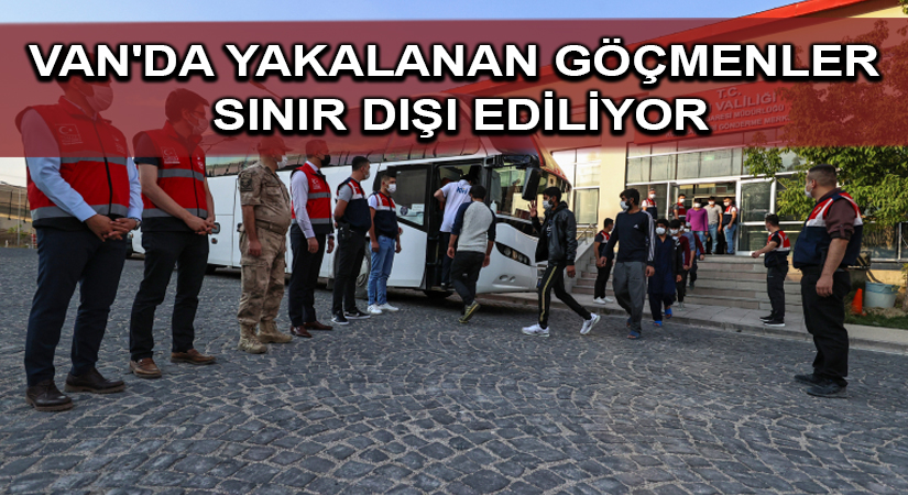 Van’da yakalanan göçmenler sınır dışı ediliyor