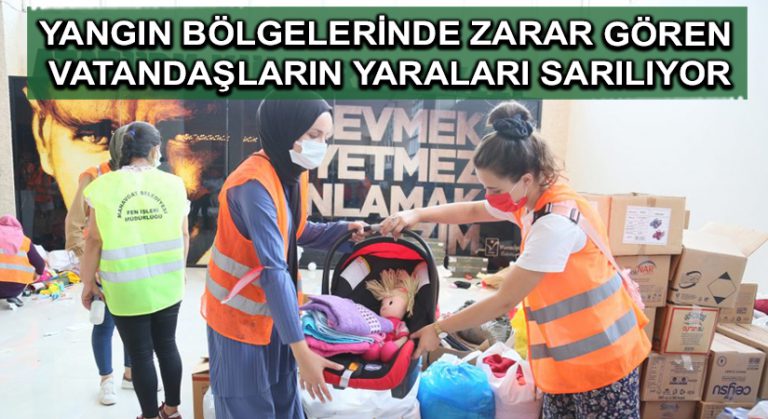 Yangın bölgelerinde zarar gören vatandaşların yaraları sarılıyor