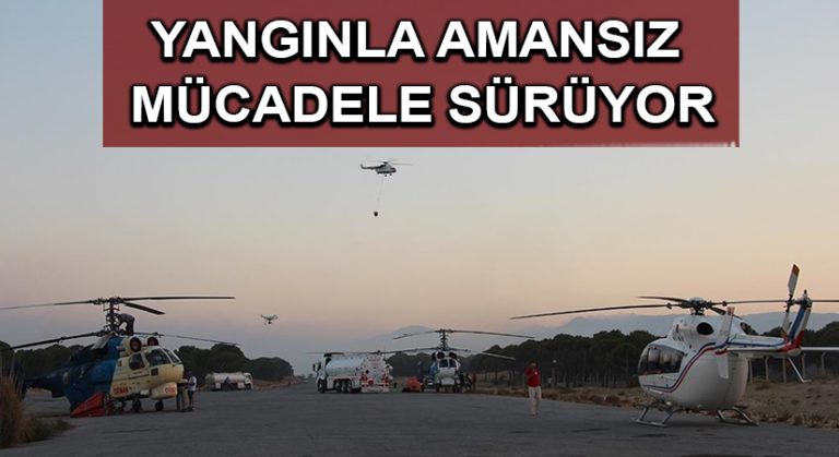 Hava araçları yangınları söndürmek için sabahın ilk ışıklarıyla havalanıp gün batımında piste dönüyor