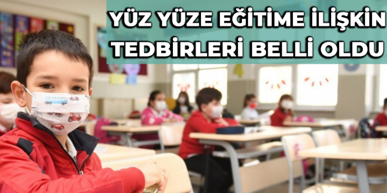 Yüz yüze eğitime ilişkin tedbirleri belli oldu