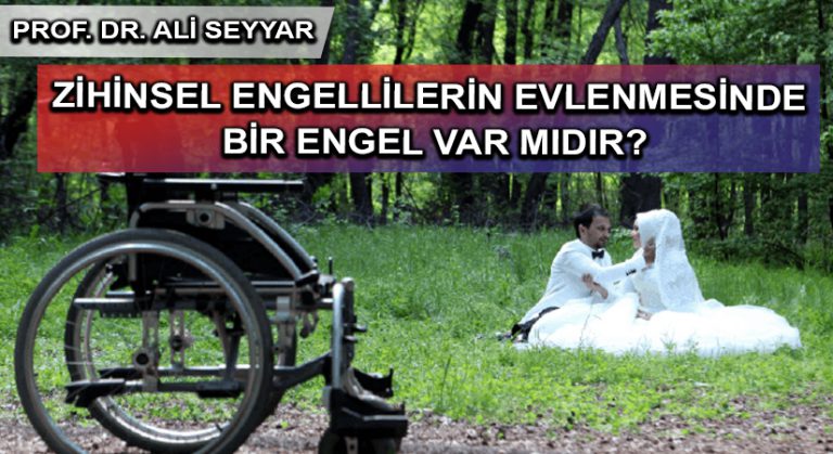 ZİHİNSEL ENGELLİLERİN EVLENMESİNDE BİR ENGEL VAR MIDIR?