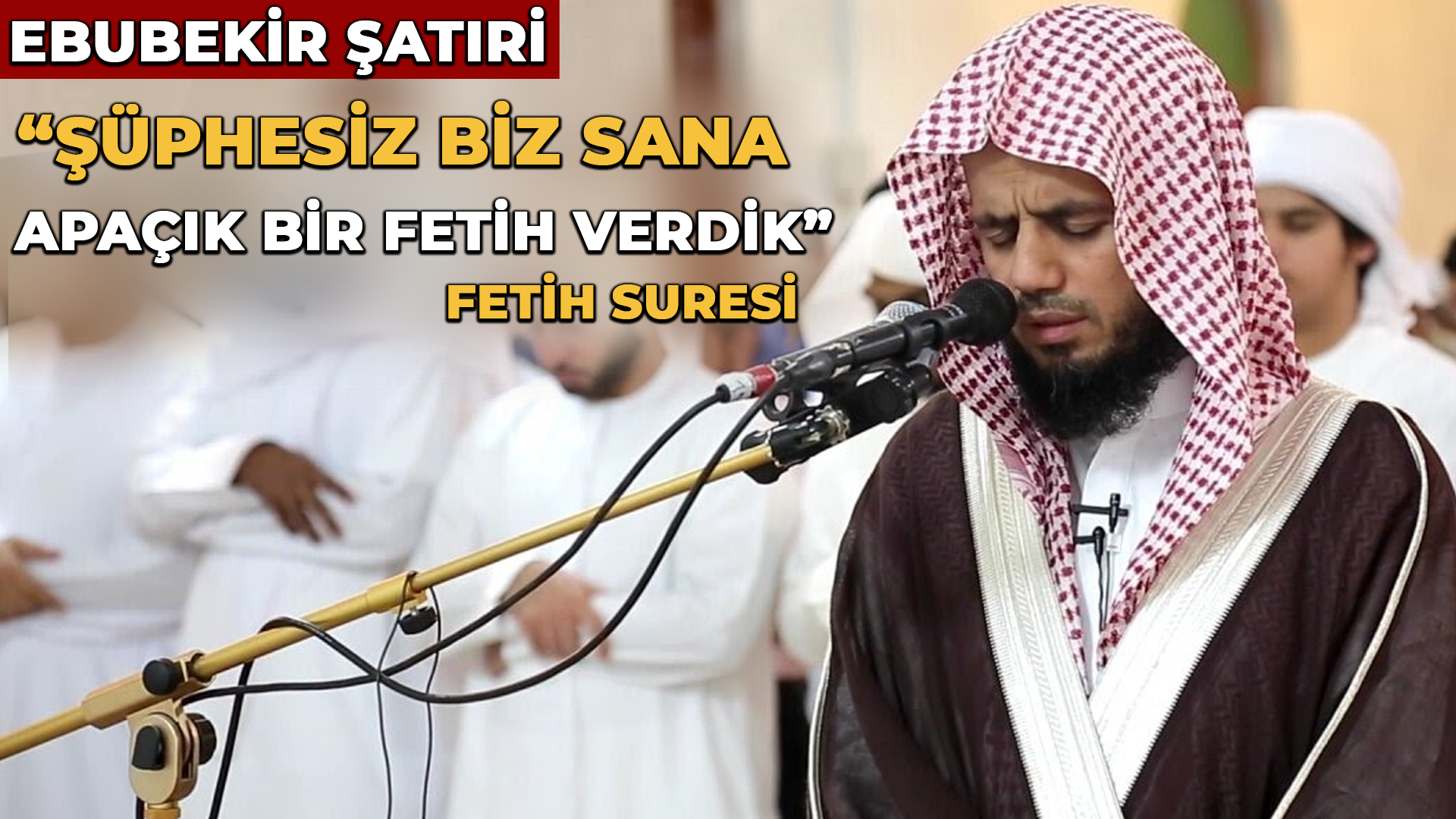 FETİH SURESİ – Ebubekir Şatıri