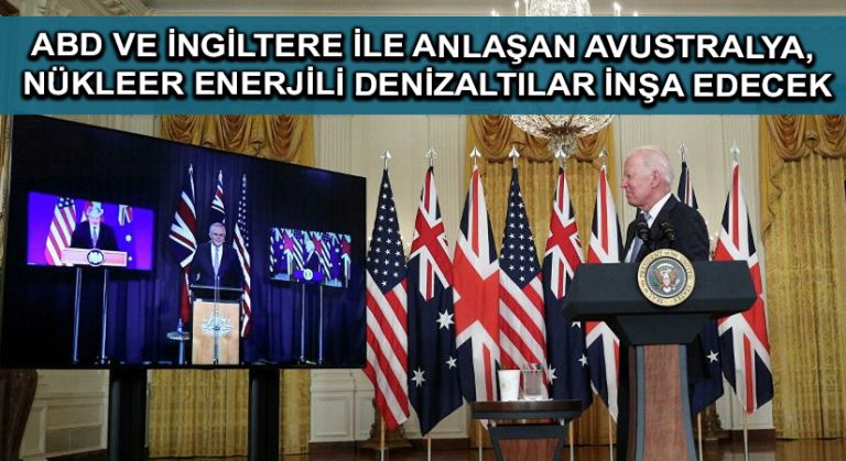 ABD ve İngiltere ile anlaşan Avustralya, nükleer enerjili denizaltılar inşa edecek
