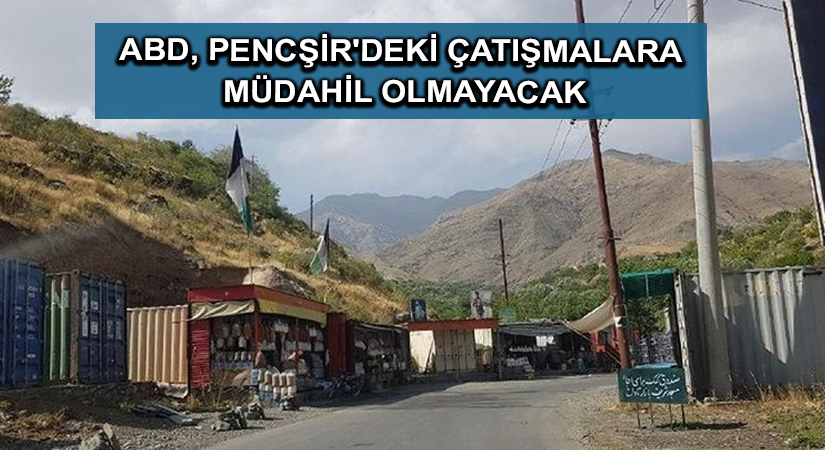 ABD, Pencşir’deki çatışmalara müdahil olmayacak