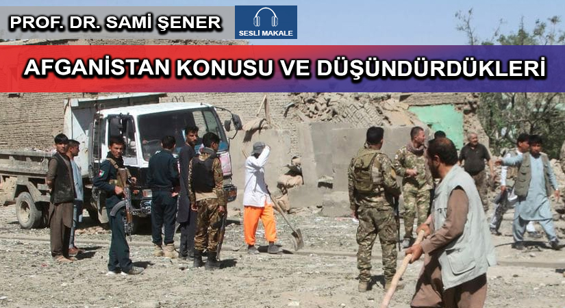 AFGANİSTAN KONUSU VE DÜŞÜNDÜRDÜKLERİ