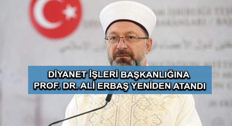 Diyanet İşleri Başkanlığına Prof. Dr. Ali Erbaş yeniden atandı