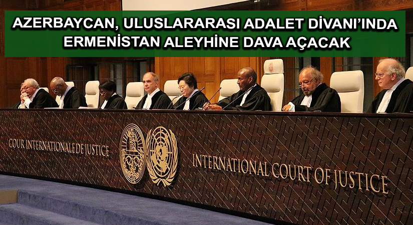Azerbaycan, Uluslararası Adalet Divanı’ında Ermenistan aleyhine dava açacak
