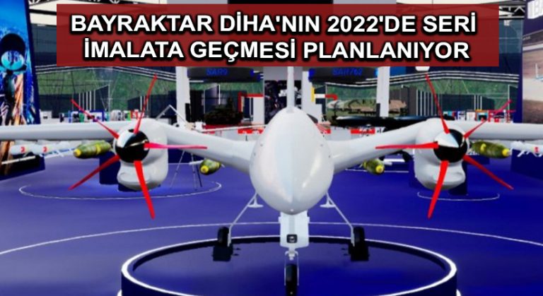 Bayraktar DİHA’nın 2022’de seri imalata geçmesi planlanıyor