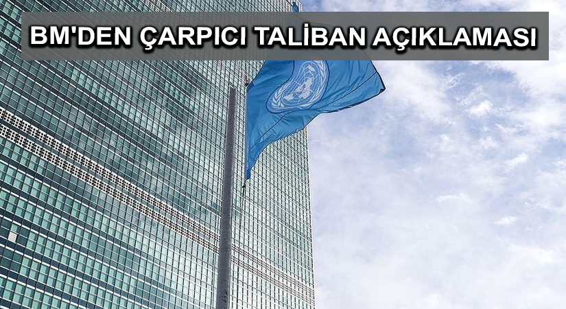 BM’den çarpıcı Taliban açıklaması
