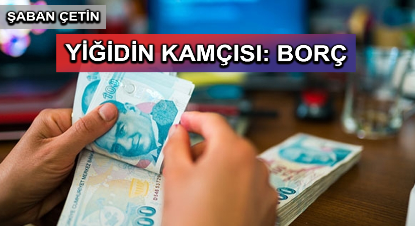 Yiğidin Kamçısı: Borç
