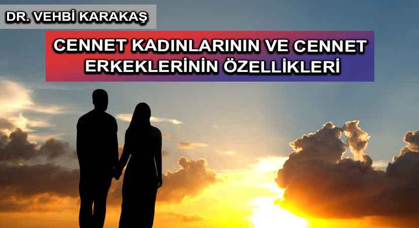 CENNET KADINLARININ VE CENNET ERKEKLERİNİN ÖZELLİKLERİ