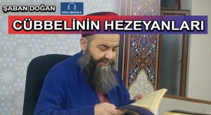 CÜBBELİNİN HEZEYANLARI