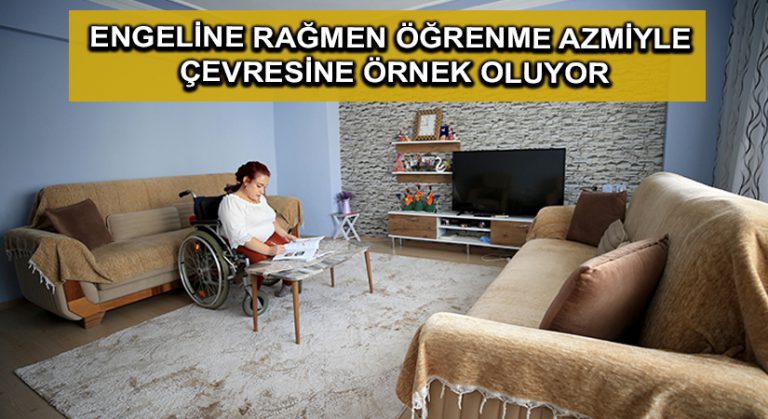 Engeline rağmen öğrenme azmiyle çevresine örnek oluyor