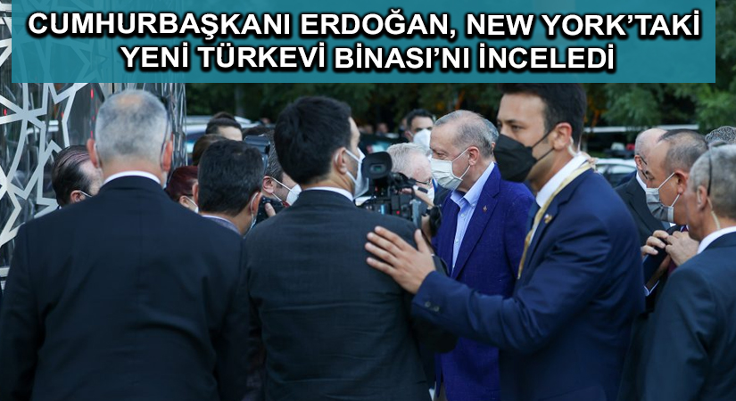 Cumhurbaşkanı Erdoğan, New York’taki Yeni Türkevi Binası’nı inceledi