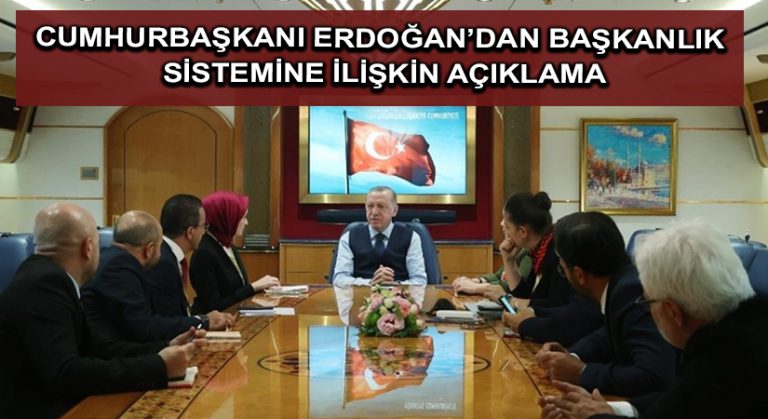 Cumhurbaşkanı Erdoğan’dan Başkanlık sistemine ilişkin açıklama