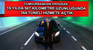 Cumhurbaşkanı Erdoğan: 19 yılda 567 kilometre uzunluğunda 364 tüneli hizmete açtık