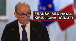 Fransa: ABD hayal kırıklığına uğrattı
