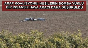 Arap koalisyonu: Husilerin bomba yüklü bir insansız hava aracı daha düşürüldü