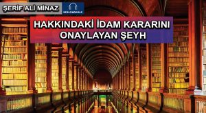 HAKKINDAKİ İDAM KARARINI ONAYLAYAN ŞEYH