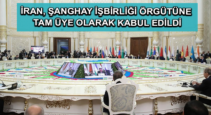 İran, Şanghay İşbirliği Örgütüne tam üye olarak kabul edildi