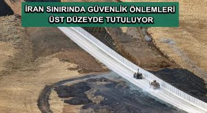 İran sınırında güvenlik önlemleri üst düzeyde tutuluyor
