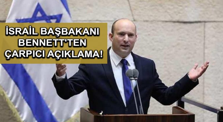 İsrail Başbakanı Bennett’ten çarpıcı açıklama!