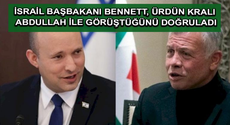 İsrail Başbakanı Bennett, Ürdün Kralı Abdullah ile görüştüğünü doğruladı
