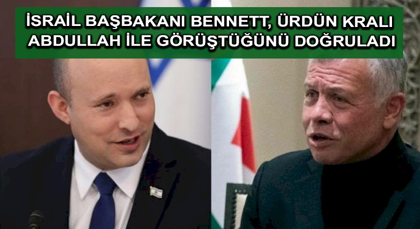 İsrail Başbakanı Bennett, Ürdün Kralı Abdullah ile görüştüğünü doğruladı