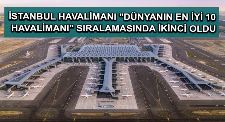 İstanbul Havalimanı “dünyanın en iyi 10 havalimanı” sıralamasında ikinci oldu