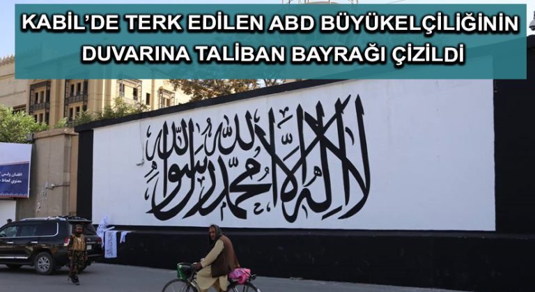 Kabil’de terk edilen ABD büyükelçiliğinin duvarına Taliban bayrağı çizildi