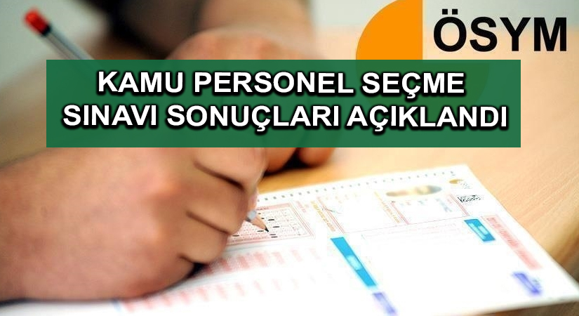 Kamu Personel Seçme Sınavı sonuçları açıklandı