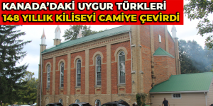 Kanada’daki Uygur Türkleri 148 yıllık kiliseyi camiye çevirdi