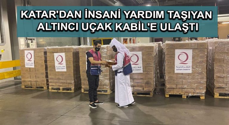 Katar’dan insani yardım taşıyan altıncı uçak Kabil’e ulaştı