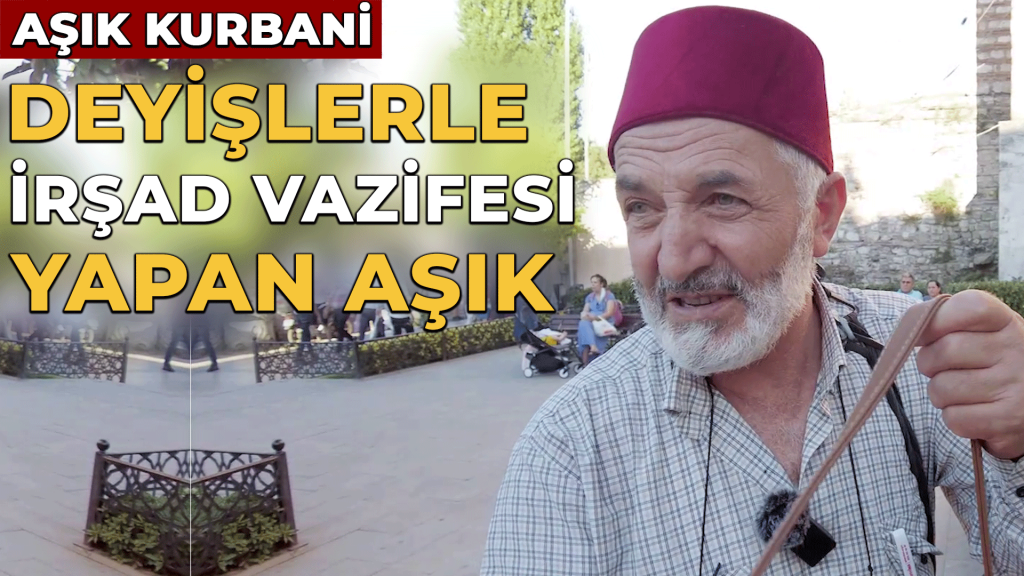 Aşık Kurbani, sazı ve türküleriyle irşad vazifesi yapıyor