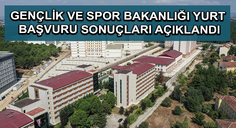 Gençlik ve Spor Bakanlığı yurt başvuru sonuçları açıklandı