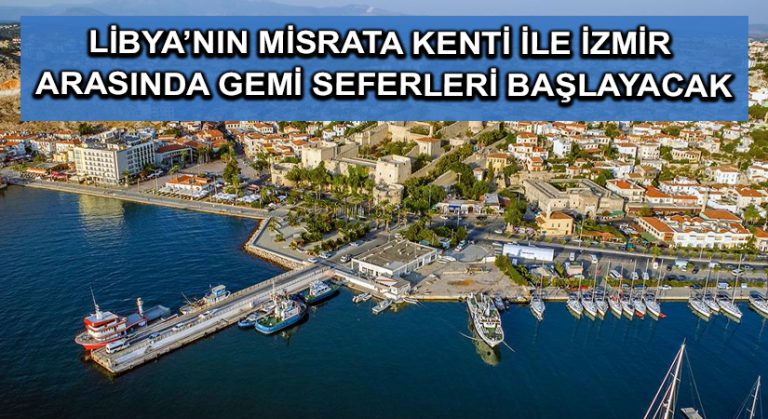 Libya’nın Misrata kenti ile İzmir arasında gemi seferleri başlayacak