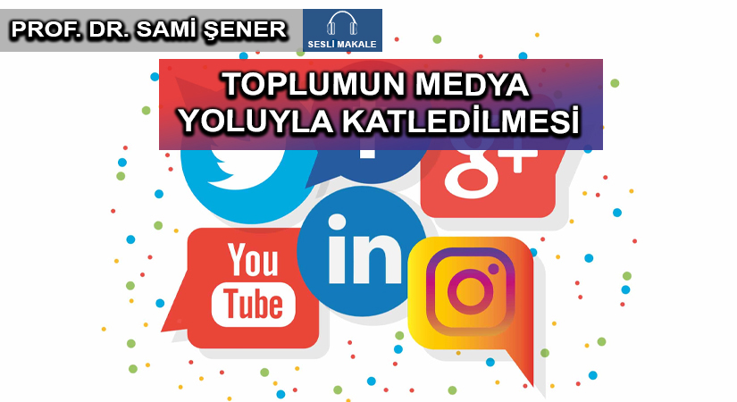 TOPLUMUN MEDYA YOLUYLA KATLEDİLMESİ