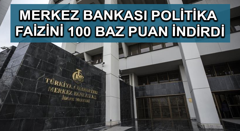 Merkez Bankası politika faizini 100 baz puan indirdi