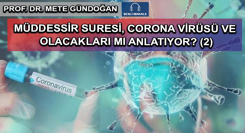 MÜDDESSİR SURESİ, CORONA VİRÜSÜ VE OLACAKLARI MI ANLATIYOR? (2)