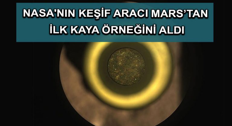 NASA’nın keşif aracı Mars’tan ilk kaya örneğini aldı