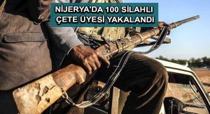 Nijerya’da 100 silahlı çete üyesi yakalandı