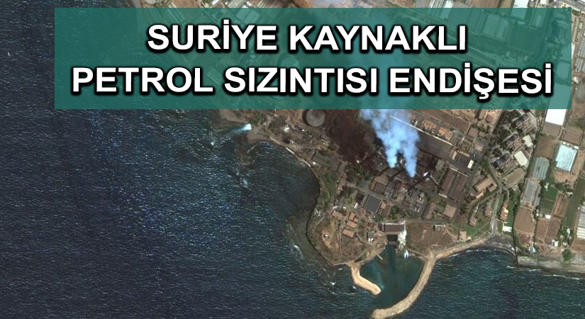 Suriye kaynaklı petrol sızıntısı endişesi